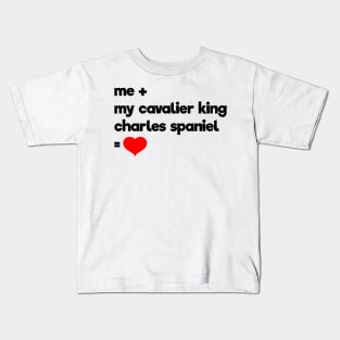 Me + My Cavalier King Charles Spaniel = Love Kids T-Shirt